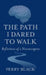 The Path I Dared to Walk: Reflections of a Neurosurgeon by Perry Black