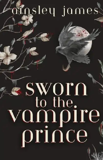 Sworn to the Vampire Prince by Ainsley James