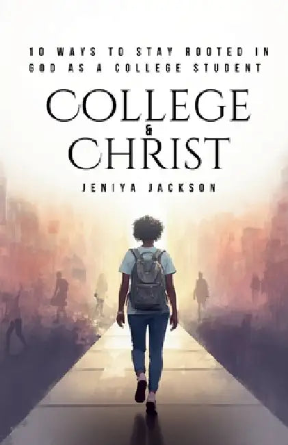College & Christ by Jeniya Jackson