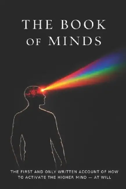 The Book of Minds: You Have Two Minds. You're Using The Wrong One. by Jeff Davies