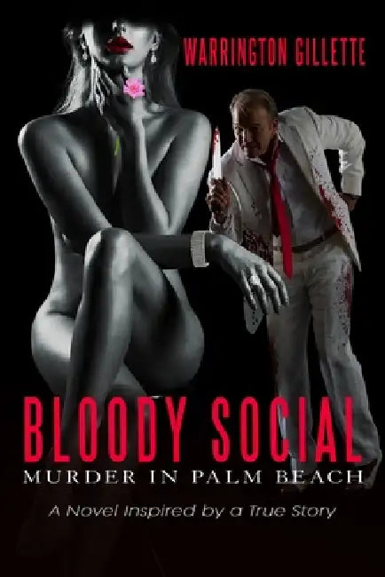 BLOODY SOCIAL--Murder in Palm Beach by Warrington Gillette