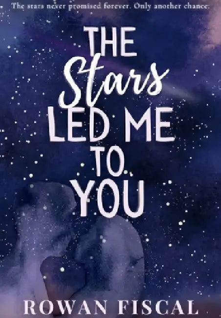 The Stars Led Me To You by Rowan Fiscal