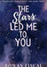 The Stars Led Me To You by Rowan Fiscal