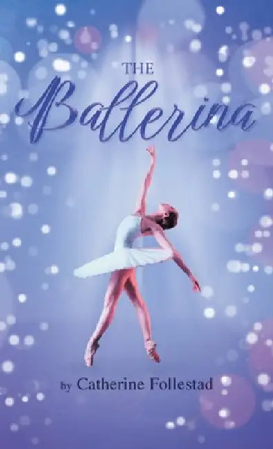 The Ballerina by Catherine Follestad