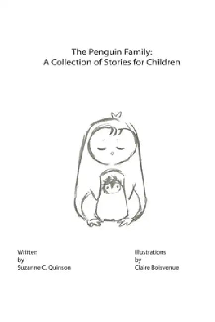 The Penguin Family: A Collection of Stories for Children by Suzanne C. Quinson, Claire Boisvenue