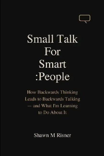 Small Talk For Smart People by Shawn M. Risner