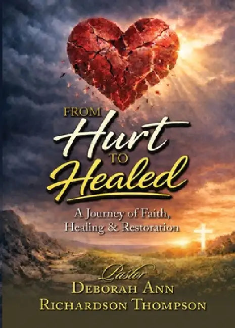 From Hurt to Healed by Deborah Thompson