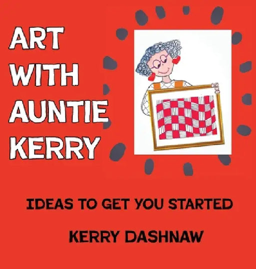 Art With Auntie Kerry by Kerry E. Dashnaw