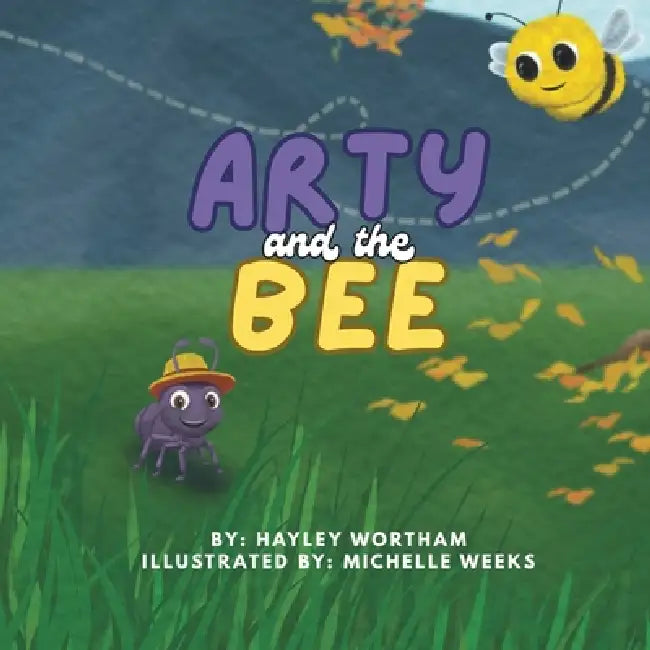 Arty and the Bee by Michelle Weeks, Hayley Wortham