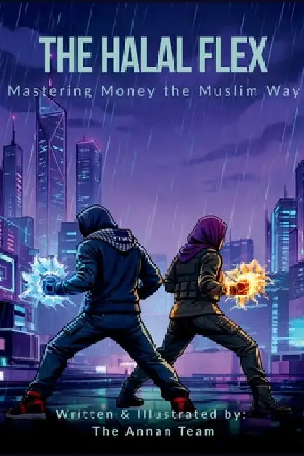The Halal Flex: Mastering Money the Muslim Way by The Annan Team