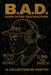 B.A.D. Born After Destruction: A Collection Of Poetry by Dj Bad Tha Problem