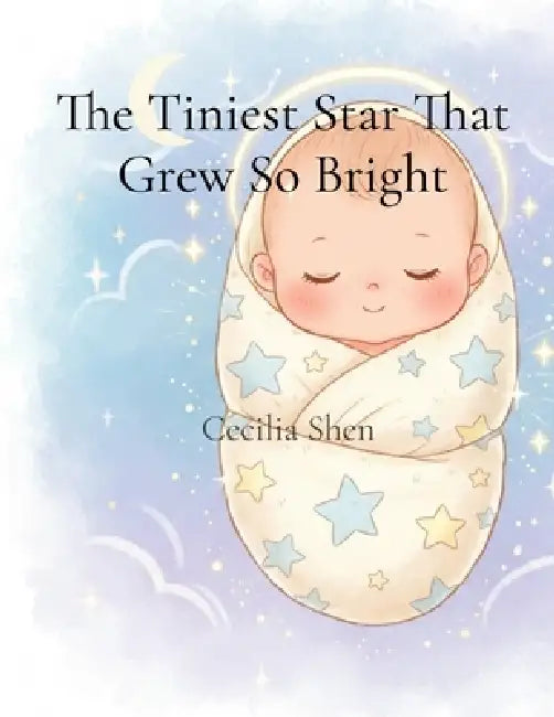 The Tiniest Star That Grew So Bright by Cecilia Shen