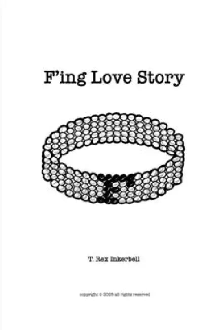 F*ing Love Story (paperback) by T. Rex Inkerbell, C. A. Bing