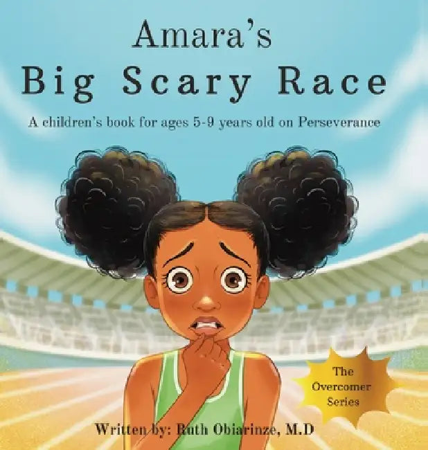 Amara's Big Scary Race: A Children's Book That Teaches Perseverance by Ruth Obiarinze
