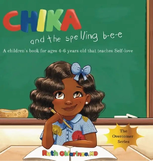 Chika & the Spelling Bee: A Children's Book That Teaches Self-Love by Ruth Obiarinze