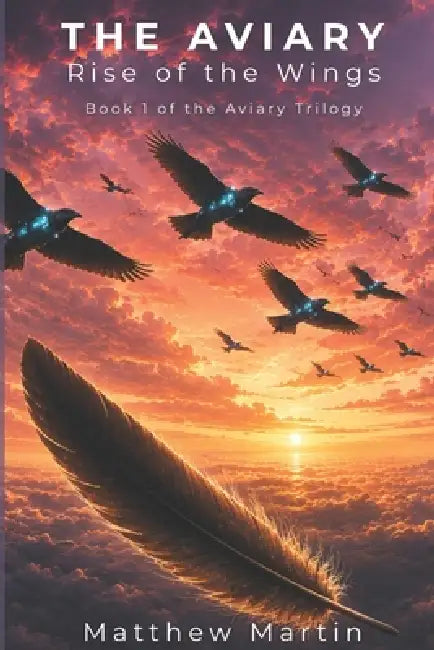 The Aviary: Rise of the Wings by Matthew J. Martin