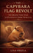 The Capybara Flag Revolt: The Mostly True Tale of California's Short Rebellion by Lisa Freels