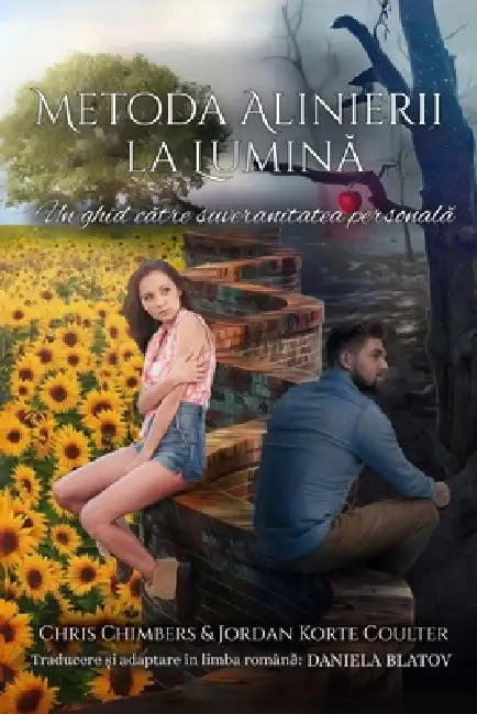 Metoda Alinierii la Lumină: Un ghid către suveranitatea personală by Chris Chimbers, Jordan Korte Coulter, Daniela Blatov