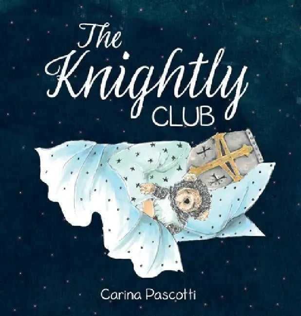 The Knightly Club by Carina Pascotti, Carina Pascotti