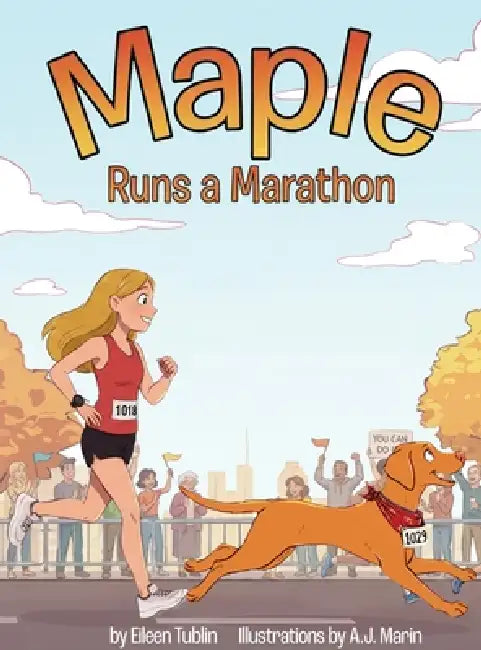 Maple Runs A Marathon by Eileen Tublin, A. J. Marin