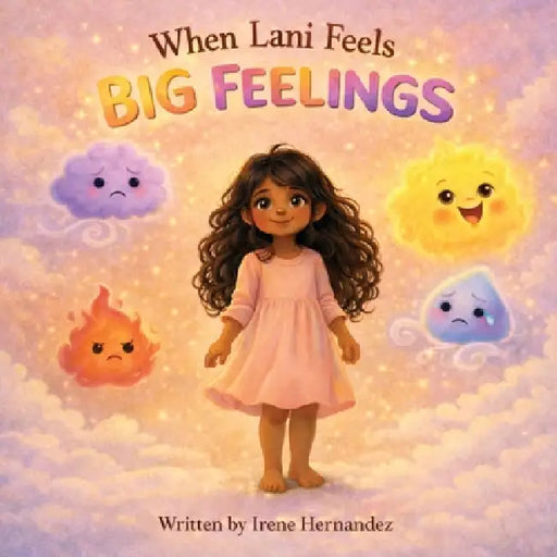 When Lani Feels Big Feelings by Irene Hernandez