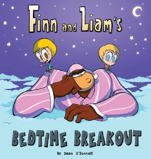 Finn and Liam's Bedtime Breakout by Sean O'Donnell