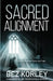 Sacred Alignment (Living in Sincerity, Purity and Truth) by Bez Korley