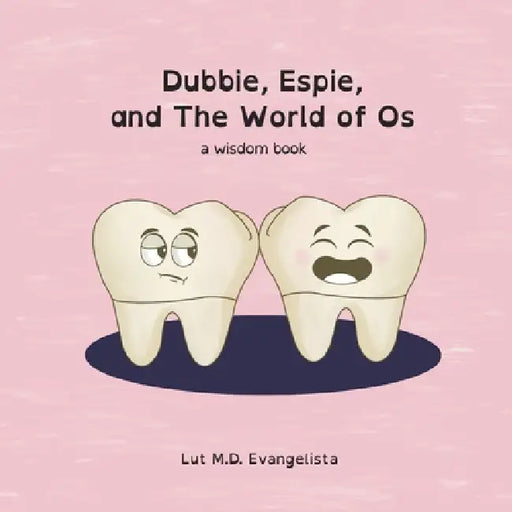 Dubbie, Espie, and The World of Os: a wisdom book by Lut Evangelista
