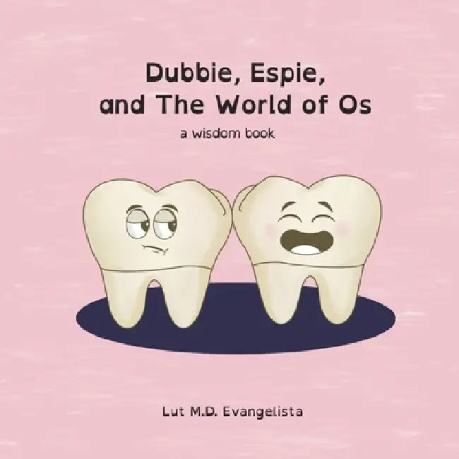 Dubbie, Espie, and The World of Os: a wisdom book by Lut Evangelista