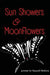 Sun Showers & Moonflowers by Raquel Phillips
