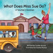 What Does Miss Sue Do?: A Teacher's Summer by Carole Jevons, Cristina Kramp, Erika Klimecky