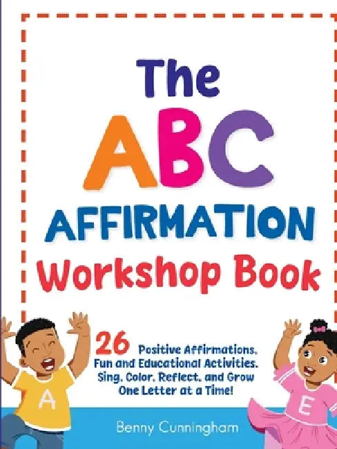 The ABC Affirmation Workshop Book by Benny Cunningham