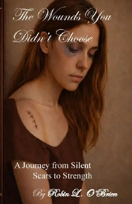The Wounds You Didn't Choose by Robin O'Brien