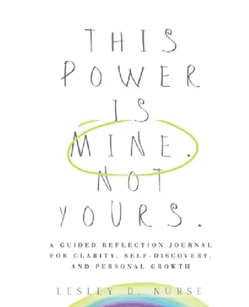 This Power Is Mine. Not Yours. by Lesley D. Nurse