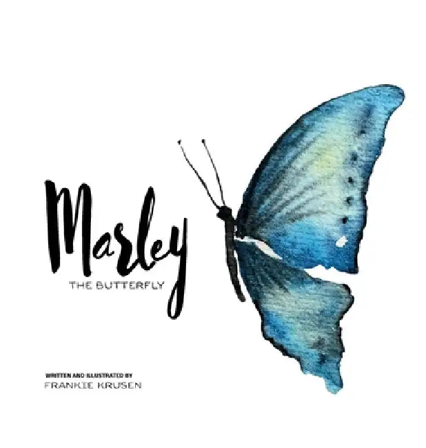 Marley the Butterfly by Frankie Krusen, Frankie Krusen
