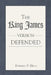 The King James Version Defended by Edward F. Hills