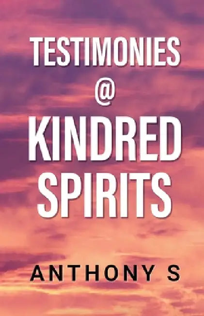 Testimonies @ Kindred Spirits by Anthony S