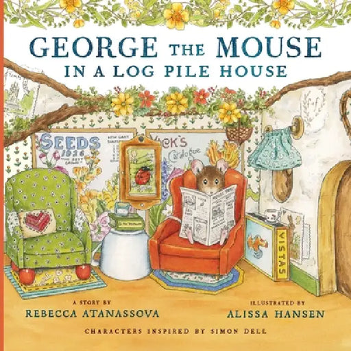 George the Mouse in a Log Pile House by Rebecca Atanassova, Alissa Hansen, Simon Dell