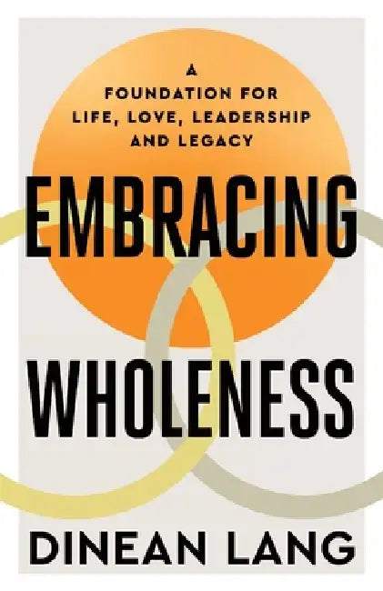 Embracing Wholeness by Dinean Lang