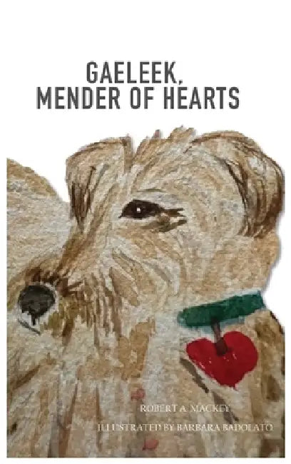 Gaeleek, Mender of Hearts by Robert Mackey, Barbara Badolato