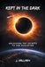 Kept In The Dark: Unlocking the Secrets to Our Evolution by J. Hallman