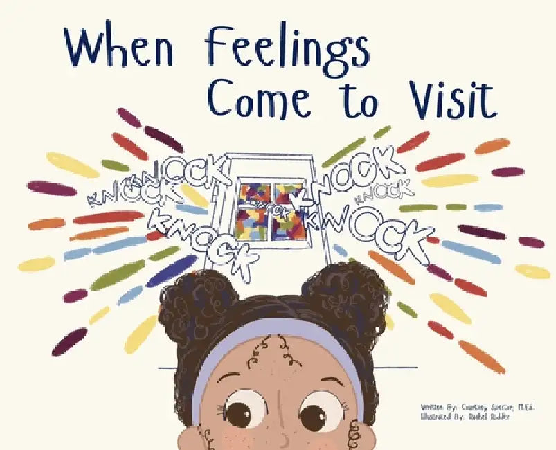 When Feelings Come to Visit by Courtney Spector, Rachel Ridder, Alexandra Ferrari-MacKenzie