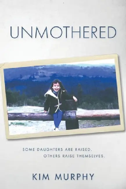 Unmothered by Kim Murphy