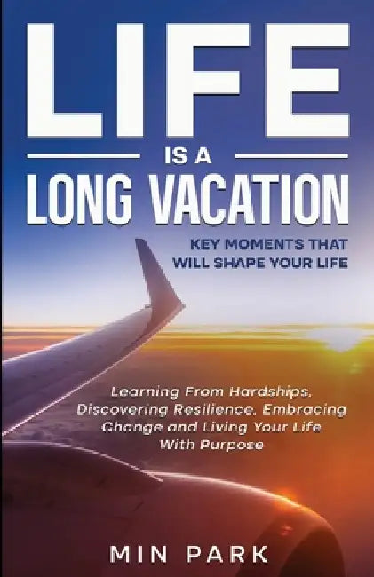 Life Is a Long Vacation by Min Park