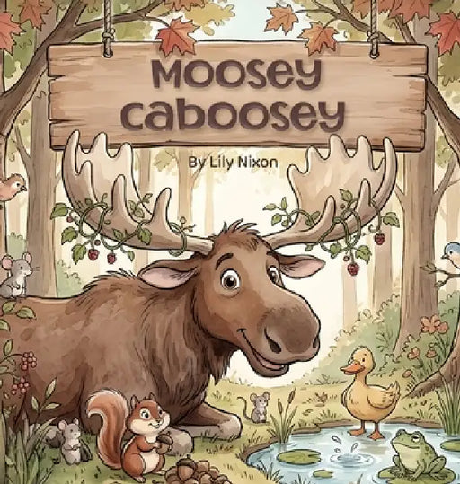 Moosey Caboosey by Lily Nixon