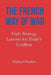 The French Way of War: Eight Strategy Lessons for Today's Conflicts by Michael Shurkin
