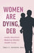 Women Are Dying, Deb: Inside America's Maternal Mental Health Crisis by Emily E. Johnson, Joy Burkhard