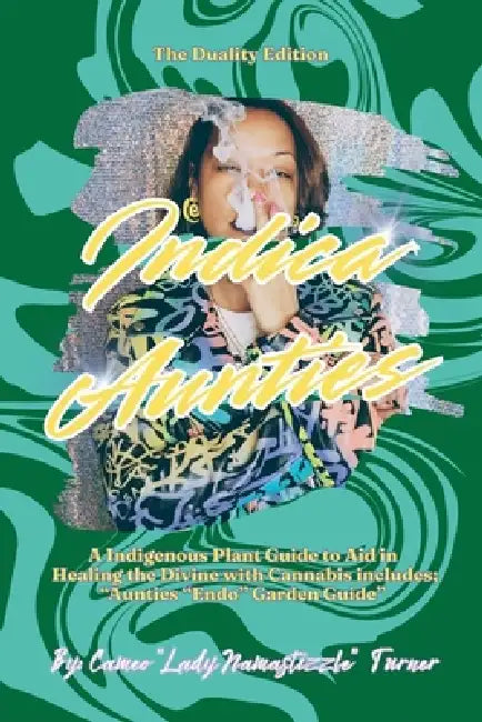 Indica Aunties "Duality Edition" by Cameo Lady Namastizzle Turner