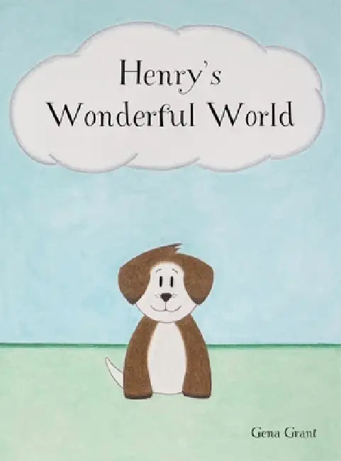 Henry's Wonderful World by Gena Grant