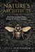 Nature's Architects: Discovering Intelligent Design through Honeybees by Steve Schinnerer